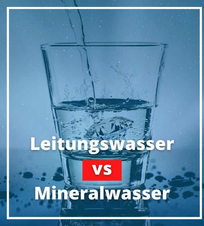 Leitungswasser vs Mineralwasser